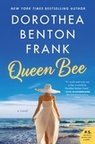 Dorothea Benton Frank - Queen Bee - A Novel.