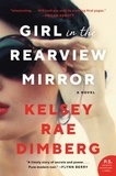 Kelsey Rae Dimberg - Girl in the Rearview Mirror - A Novel.