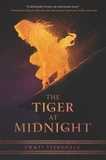 Swati Teerdhala - The Tiger at Midnight.