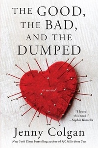 Jenny Colgan - The Good, the Bad, and the Dumped - A Novel.