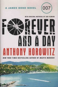 Anthony Horowitz - James Bond  : Forever and a Day.