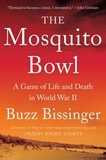 Buzz Bissinger - The Mosquito Bowl - A Game of Life and Death in World War II.