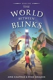 Amie Kaufman et Ryan Graudin - the World Between Blinks #1.