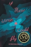 Kyrie McCauley - If These Wings Could Fly.