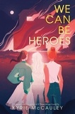 Kyrie McCauley - We Can Be Heroes.