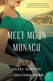 Hazel Gaynor et Heather Webb - Meet Me in Monaco - A Novel of Grace Kelly's Royal Wedding.