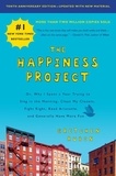 Gretchen Rubin - The Happiness Project, Tenth Anniversary Edition - Or, Why I Spent a Year Trying to Sing in the Morning, Clean My Closets, Fight Right, Read Aristotle, and Generally Have More Fun.