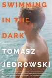 Tomasz Jedrowski - Swimming in the Dark - A Novel.