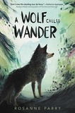 Rosanne Parry et Mónica Armiño - A Wolf Called Wander.