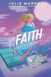 Julie Murphy - Faith: Greater Heights.