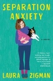 Laura Zigman - Separation Anxiety - A Novel.