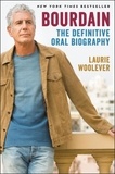 Laurie Woolever - Bourdain - The Definitive Oral Biography.