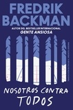 Fredrik Backman et Oscar Unzueta - Us Against You \ Nosotros contra todos (Spanish edition).