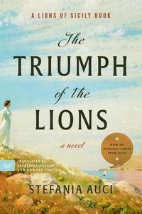 Stefania Auci et Katherine Gregor - The Triumph of the Lions - A Novel.