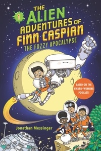Jonathan Messinger et Aleksei Bitskoff - The Alien Adventures of Finn Caspian #1: The Fuzzy Apocalypse.