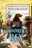 Patricia MacLachlan - Wondrous Rex.