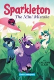 Calliope Glass et Hollie Mengert - Sparkleton #3: The Mini Mistake.