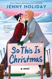 Jenny Holiday - So This Is Christmas - A Novel.