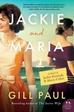 Gill Paul - Jackie and Maria - A Novel of Jackie Kennedy &amp; Maria Callas.