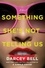 Darcey Bell - Something She's Not Telling Us - A Novel.