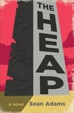 Sean Adams - The Heap - A Novel.