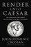 John Dominic Crossan - Render Unto Caesar - The Struggle Over Christ and Culture in the New Testament.
