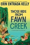 Erin Entrada Kelly - Those Kids from Fawn Creek.