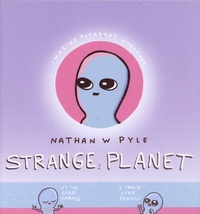 Nathan Pyle - Strange Planet.