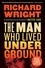 Richard Wright - The Man Who Lived Underground - A Novel.