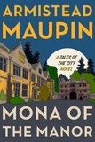 Armistead Maupin - Mona of the Manor - A Novel.