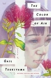 Gail Tsukiyama - The Color of Air.