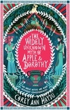 Corey Ann Haydu - The Widely Unknown Myth of Apple &amp; Dorothy.
