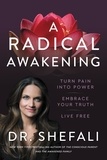 Shefali Tsabary - A Radical Awakening - Turn Pain into Power, Embrace Your Truth, Live Free.