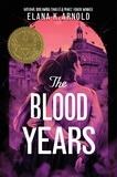Elana K. Arnold - The Blood Years.