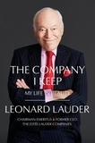 Leonard A. Lauder - The Company I Keep - My Life in Beauty.
