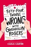 Caela Carter - Fifty-Four Things Wrong with Gwendolyn Rogers.