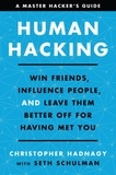 Christopher Hadnagy et Seth Schulman - Human Hacking - Win Friends, Influence People, and Leave Them Better Off for Having Met You.