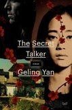 Geling Yan et Jeremy Tiang - The Secret Talker - A Novel.