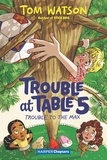 Tom Watson et Marta Kissi - Trouble at Table 5 #5: Trouble to the Max.