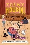 Katrina Moore et Zoe Si - Teeny Houdini #1: The Disappearing Act.