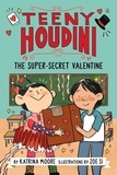 Katrina Moore et Zoe Si - Teeny Houdini #2: The Super-Secret Valentine - A Valentine's Day Book For Kids.