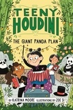 Katrina Moore et Zoe Si - Teeny Houdini #3: The Giant Panda Plan.