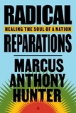 Marcus Anthony Hunter - Radical Reparations - Healing the Soul of a Nation.
