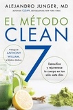 Alejandro Junger et Yalimal Vidal - CLEAN 7 \ El Método Clean 7 (Spanish edition) - Detoxifica y rejuvenece tu cuerpo en tan sólo siete días.