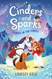 Lindsey Kelk et Pippa Curnick - Cinders and Sparks #2: Fairies in the Forest.