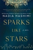 Nadia Hashimi - Sparks Like Stars - A Novel.