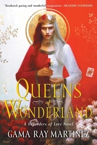 Gama Ray Martinez - Queens of Wonderland - A Novel.
