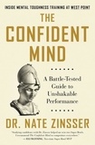 Dr. Nate Zinsser - The Confident Mind - A Battle-Tested Guide to Unshakable Performance.
