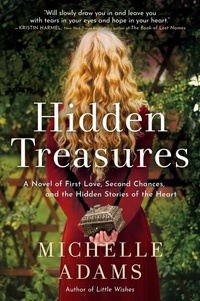 Michelle Adams - Hidden Treasures - A Novel of First Love, Second Chances, and the Hidden Stories of the Heart.