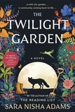 Sara Nisha Adams - The Twilight Garden - A Novel.
